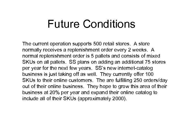 Future Conditions The current operation supports 500 retail stores. A store normally receives a