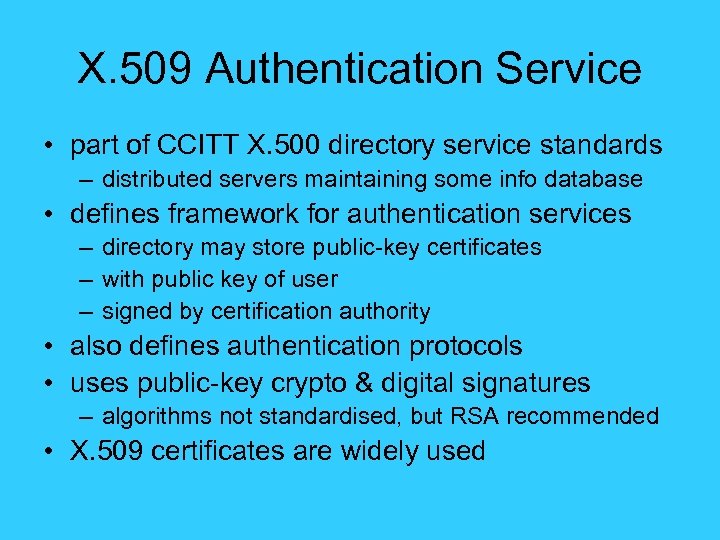X. 509 Authentication Service • part of CCITT X. 500 directory service standards –