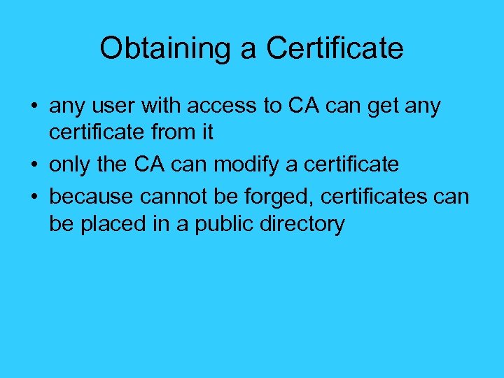 Obtaining a Certificate • any user with access to CA can get any certificate