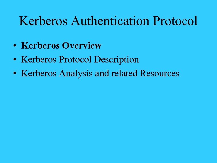 Kerberos Authentication Protocol • Kerberos Overview • Kerberos Protocol Description • Kerberos Analysis and
