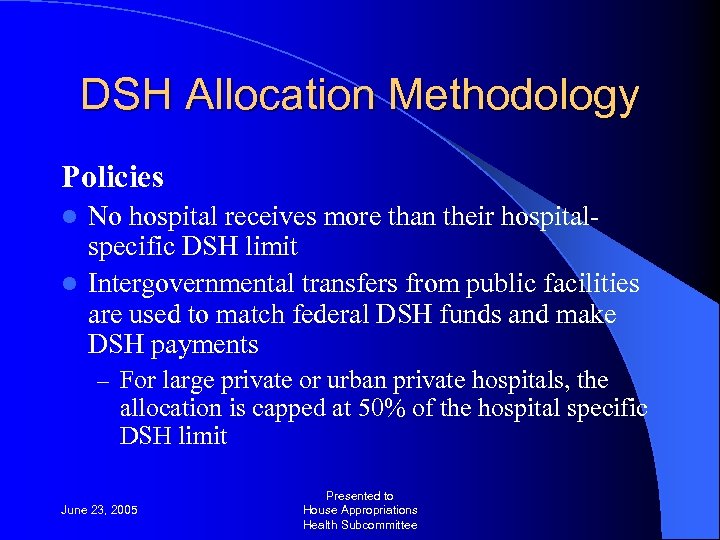 DSH Allocation Methodology Policies No hospital receives more than their hospitalspecific DSH limit l