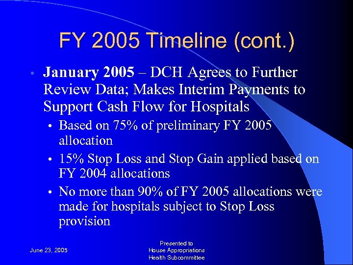 FY 2005 Timeline (cont. ) • January 2005 – DCH Agrees to Further Review