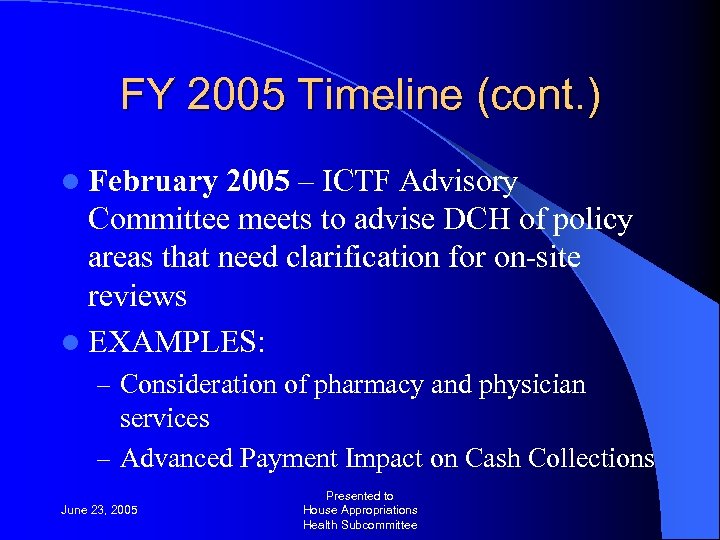 FY 2005 Timeline (cont. ) l February 2005 – ICTF Advisory Committee meets to