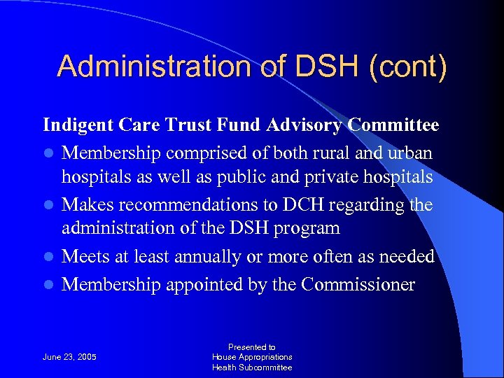 Administration of DSH (cont) Indigent Care Trust Fund Advisory Committee l Membership comprised of