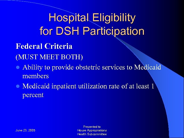 Hospital Eligibility for DSH Participation Federal Criteria (MUST MEET BOTH) l Ability to provide