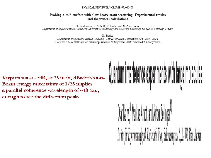 Krypton mass - ~84, at 35 me. V, d. Bwl~0. 3 a. u. .