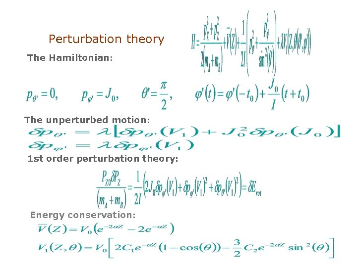 Perturbation theory The Hamiltonian: The unperturbed motion: 1 st order perturbation theory: Energy conservation: