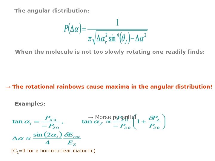 The angular distribution: When the molecule is not too slowly rotating one readily finds: