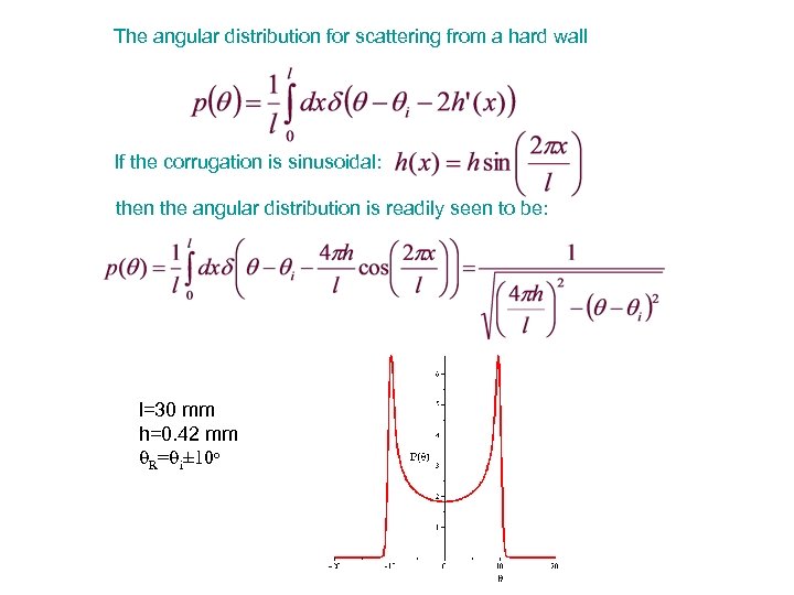 The angular distribution for scattering from a hard wall If the corrugation is sinusoidal: