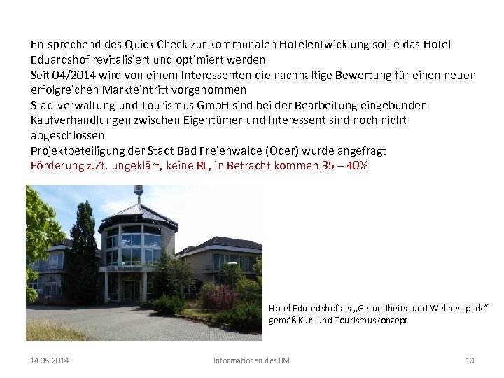 Entsprechend des Quick Check zur kommunalen Hotelentwicklung sollte das Hotel Eduardshof revitalisiert und optimiert