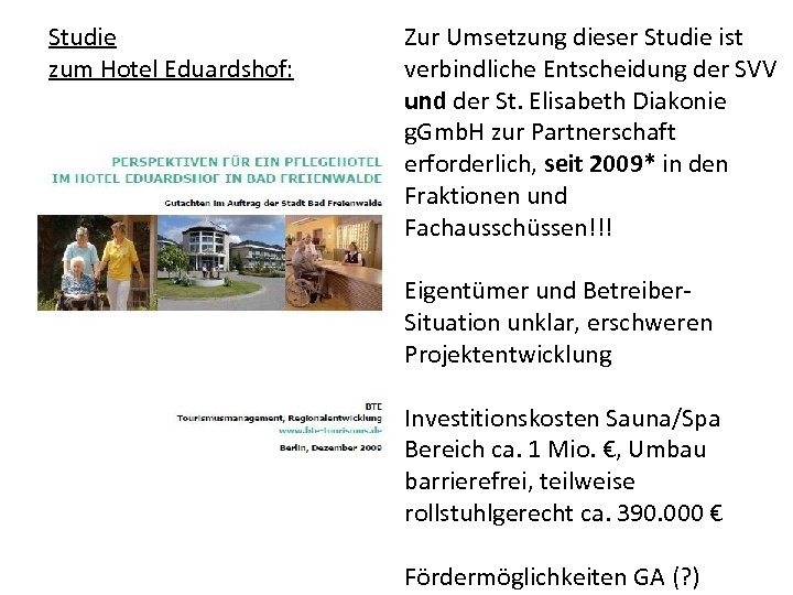 Studie zum Hotel Eduardshof: Zur Umsetzung dieser Studie ist verbindliche Entscheidung der SVV und