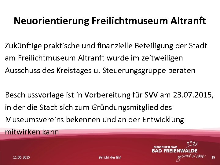 Neuorientierung Freilichtmuseum Altranft Zukünftige praktische und finanzielle Beteiligung der Stadt am Freilichtmuseum Altranft wurde