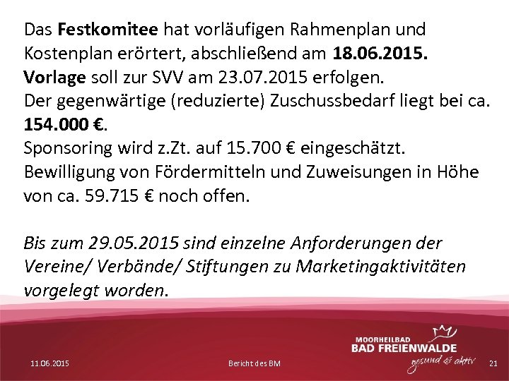 Das Festkomitee hat vorläufigen Rahmenplan und Kostenplan erörtert, abschließend am 18. 06. 2015. Vorlage