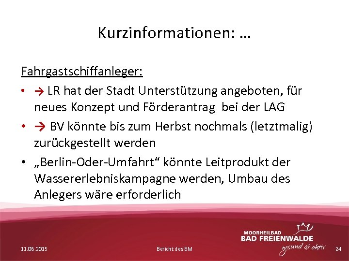 Kurzinformationen: … Fahrgastschiffanleger: • → LR hat der Stadt Unterstützung angeboten, für neues Konzept