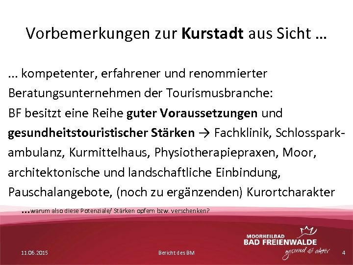 Vorbemerkungen zur Kurstadt aus Sicht …. . . kompetenter, erfahrener und renommierter Beratungsunternehmen der