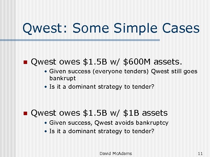 Qwest: Some Simple Cases n Qwest owes $1. 5 B w/ $600 M assets.