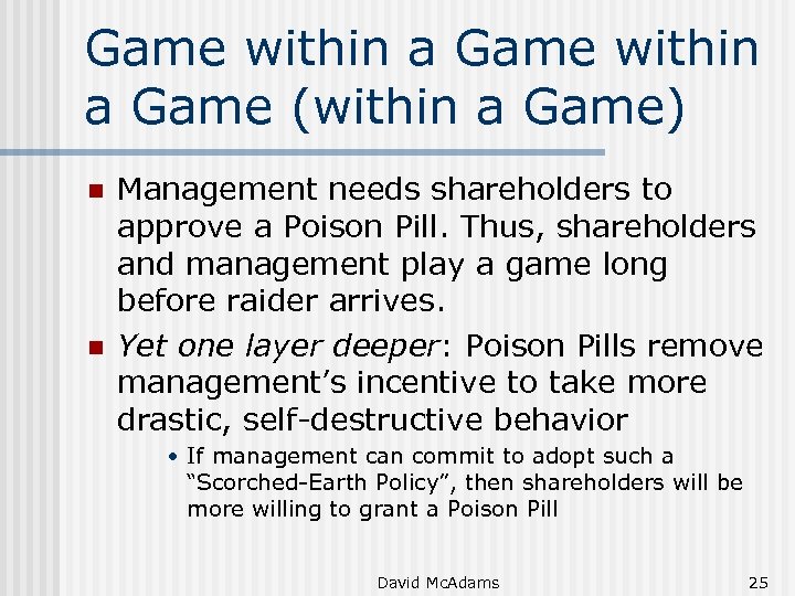 Game within a Game (within a Game) n n Management needs shareholders to approve