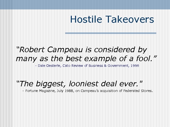 Hostile Takeovers “Robert Campeau is considered by many as the best example of a