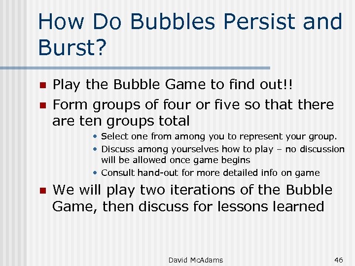 How Do Bubbles Persist and Burst? n n Play the Bubble Game to find