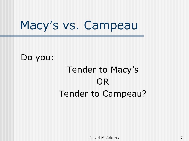 Macy’s vs. Campeau Do you: Tender to Macy’s OR Tender to Campeau? David Mc.