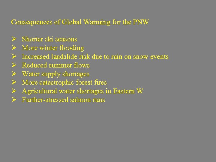 Consequences of Global Warming for the PNW Ø Ø Ø Ø Shorter ski seasons