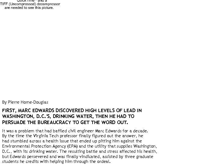 By Pierre Home-Douglas FIRST, MARC EDWARDS DISCOVERED HIGH LEVELS OF LEAD IN WASHINGTON, D.