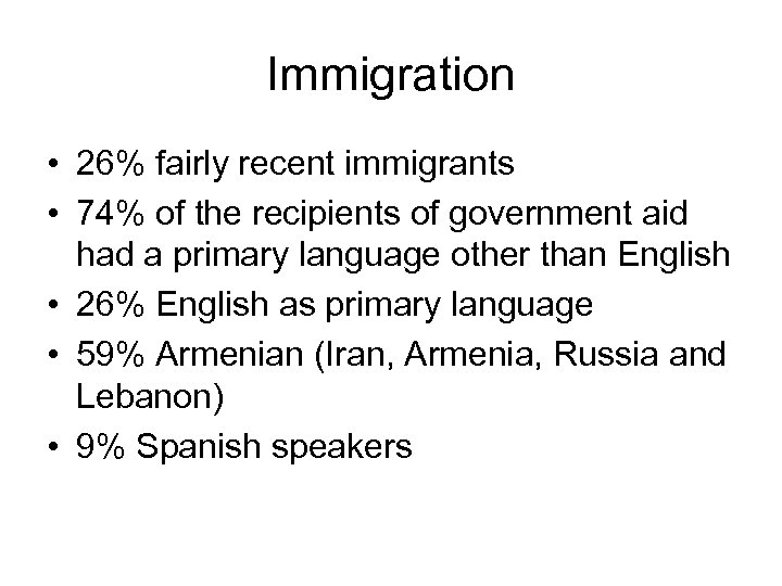 Immigration • 26% fairly recent immigrants • 74% of the recipients of government aid
