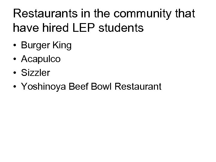 Restaurants in the community that have hired LEP students • • Burger King Acapulco