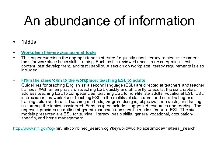 An abundance of information • 1980 s • • Workplace literacy assessment tools This