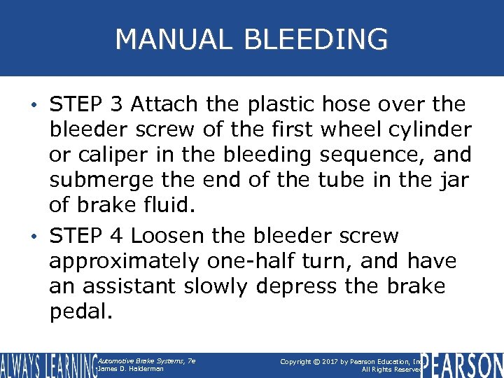 MANUAL BLEEDING • STEP 3 Attach the plastic hose over the bleeder screw of