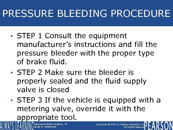 PRESSURE BLEEDING PROCEDURE • STEP 1 Consult the equipment manufacturer’s instructions and fill the