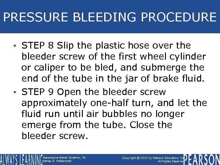 PRESSURE BLEEDING PROCEDURE • STEP 8 Slip the plastic hose over the bleeder screw