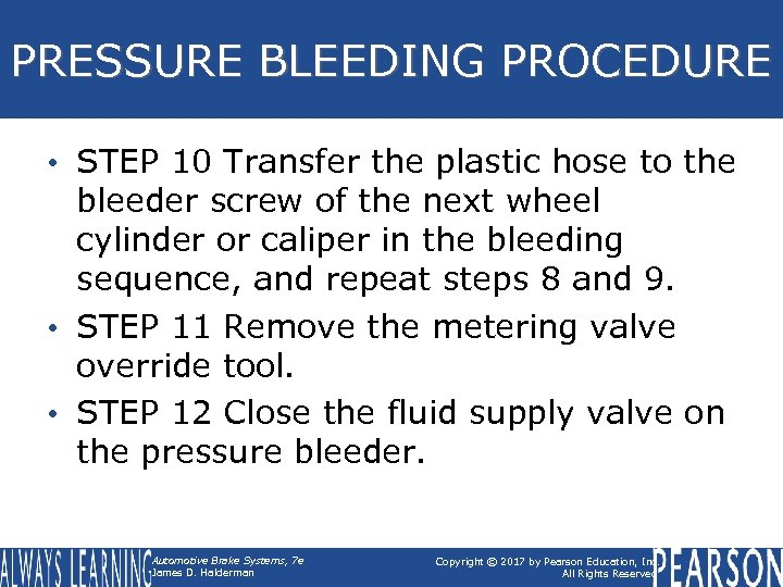 PRESSURE BLEEDING PROCEDURE • STEP 10 Transfer the plastic hose to the bleeder screw