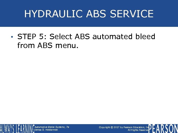 HYDRAULIC ABS SERVICE • STEP 5: Select ABS automated bleed from ABS menu. Automotive
