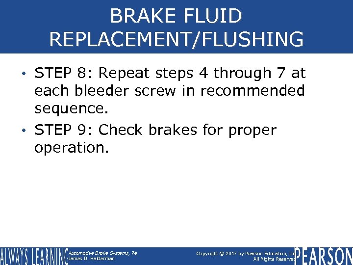 BRAKE FLUID REPLACEMENT/FLUSHING • STEP 8: Repeat steps 4 through 7 at each bleeder