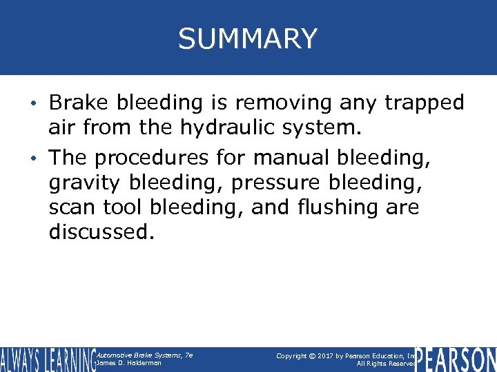 SUMMARY • Brake bleeding is removing any trapped air from the hydraulic system. •