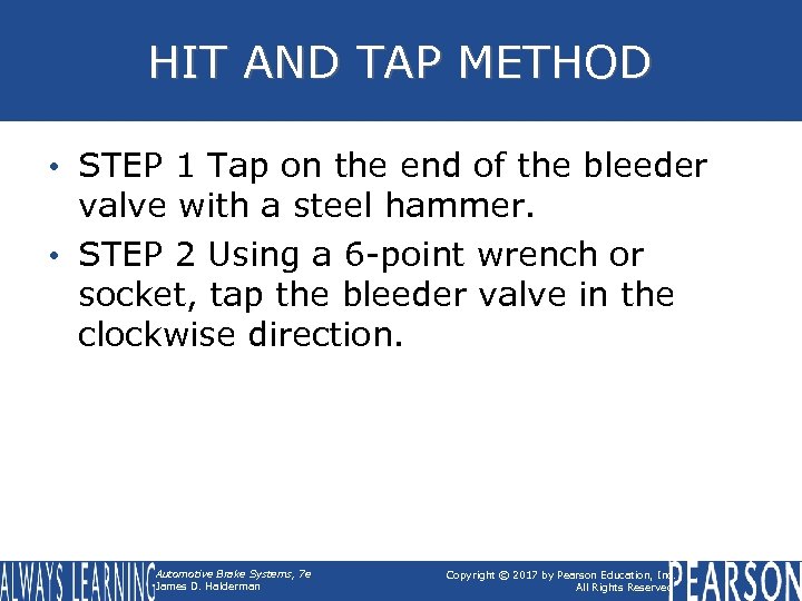 HIT AND TAP METHOD • STEP 1 Tap on the end of the bleeder