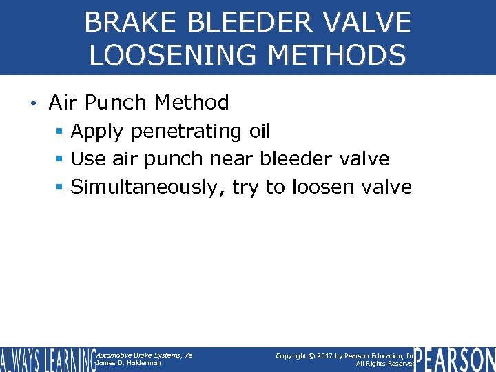 BRAKE BLEEDER VALVE LOOSENING METHODS • Air Punch Method § Apply penetrating oil §