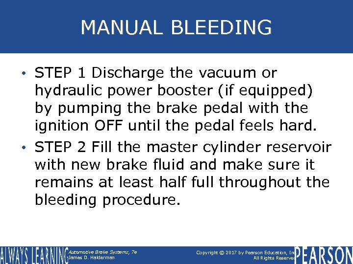 MANUAL BLEEDING • STEP 1 Discharge the vacuum or hydraulic power booster (if equipped)