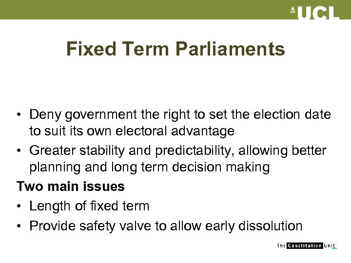 Fixed Term Parliaments • Deny government the right to set the election date to