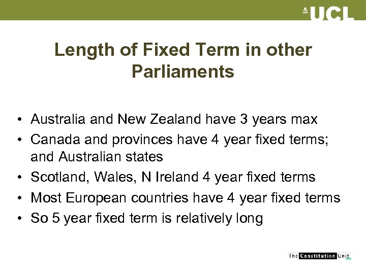 Length of Fixed Term in other Parliaments • Australia and New Zealand have 3