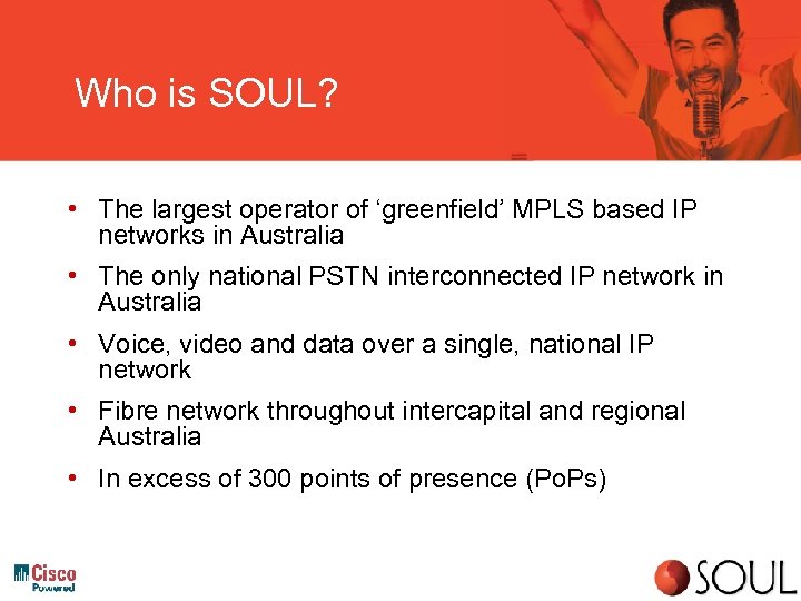 Who is SOUL? • The largest operator of ‘greenfield’ MPLS based IP networks in