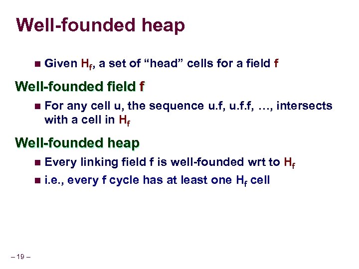 Well-founded heap n Given Hf, a set of “head” cells for a field f