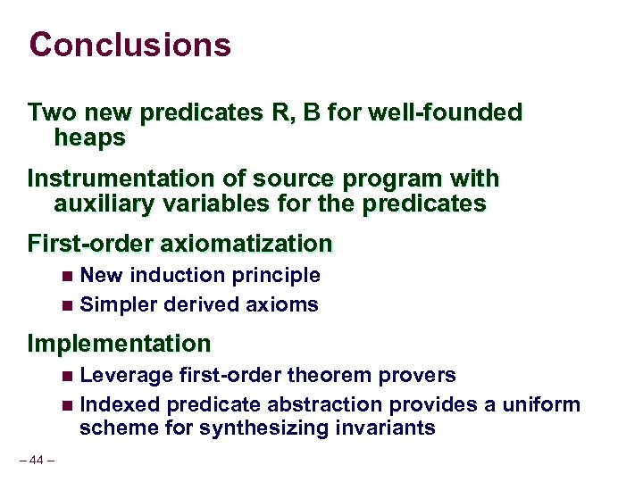 Conclusions Two new predicates R, B for well-founded heaps Instrumentation of source program with