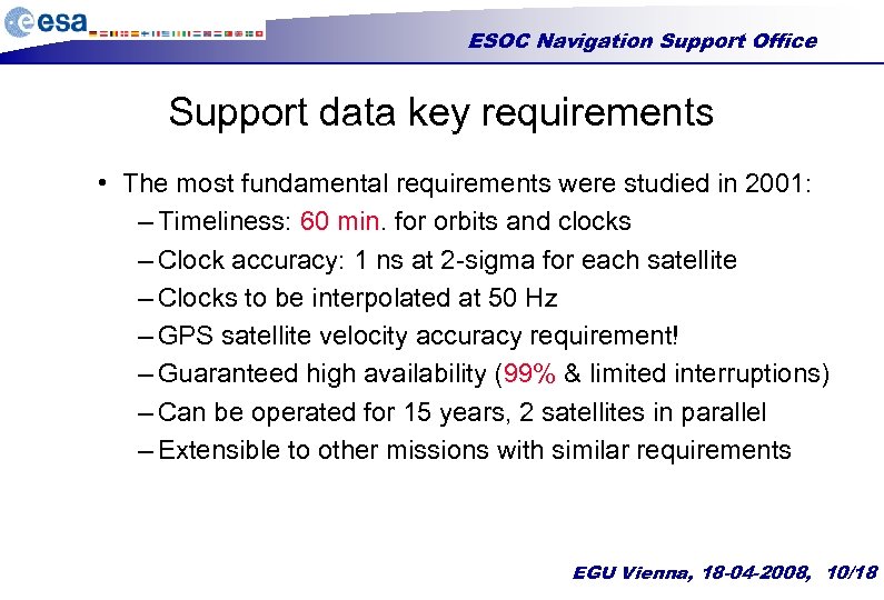 ESOC Navigation Support Office Support data key requirements • The most fundamental requirements were