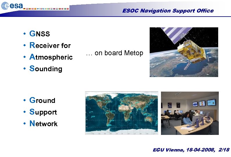 ESOC Navigation Support Office • • GNSS Receiver for Atmospheric Sounding … on board