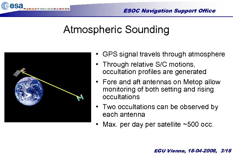 ESOC Navigation Support Office Atmospheric Sounding • GPS signal travels through atmosphere • Through