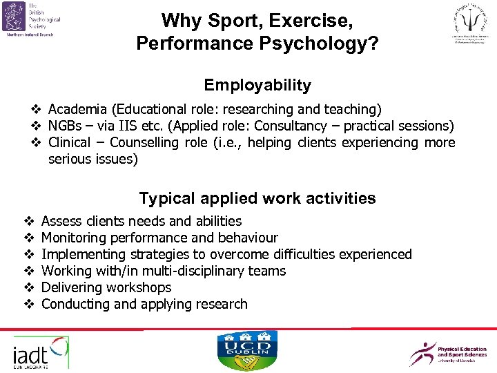 Why Sport, Exercise, Performance Psychology? Employability v Academia (Educational role: researching and teaching) v