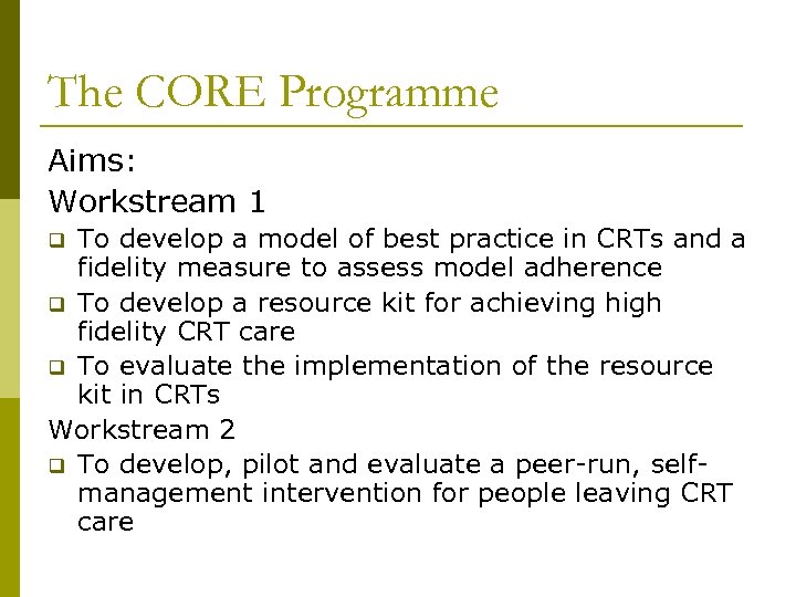 The CORE Programme Aims: Workstream 1 To develop a model of best practice in