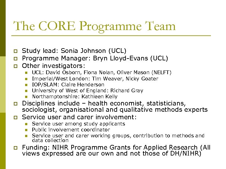 The CORE Programme Team p p p Study lead: Sonia Johnson (UCL) Programme Manager: